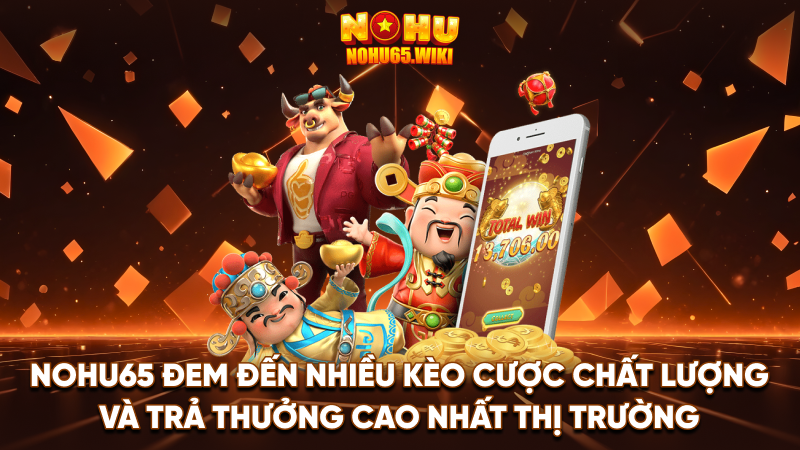 Nohu65 đem đến nhiều kèo cược chất lượng và trả thưởng cao nhất thị trường